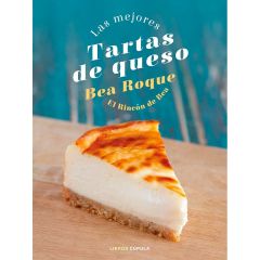 Las mejores tartas de queso - Bea Roque - Libros Cúpula