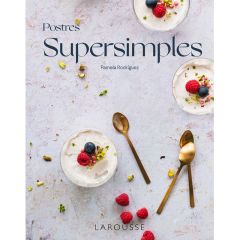 Postres supersimples - Pamela Rodríguez - Larousse