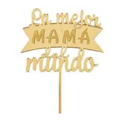Topper para tartas dorado La mejor mamá del mundo 10 cm